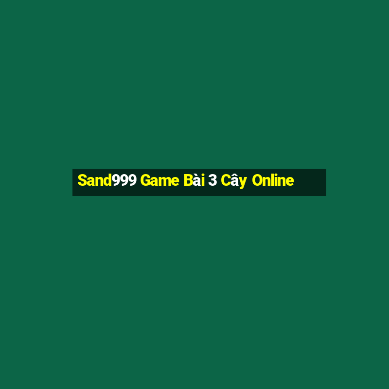 Sand999 Game Bài 3 Cây Online