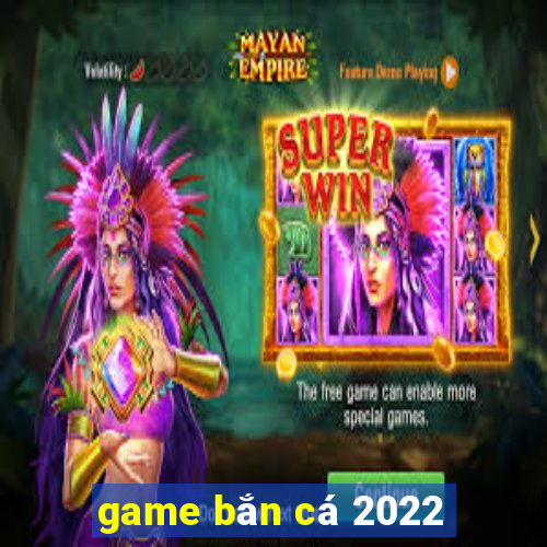 game bắn cá 2022