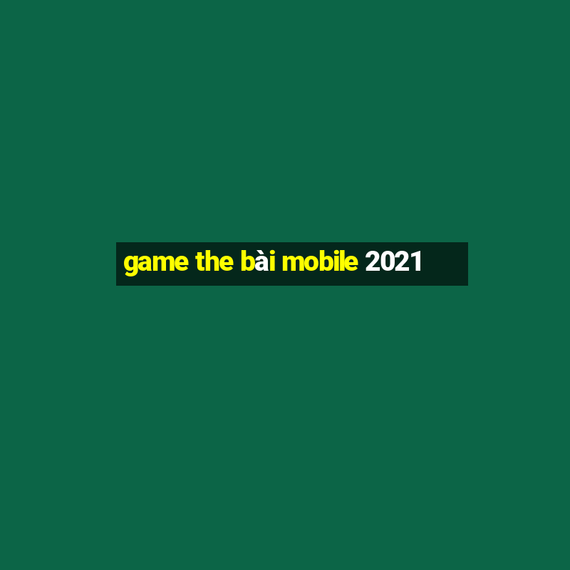 game the bài mobile 2021