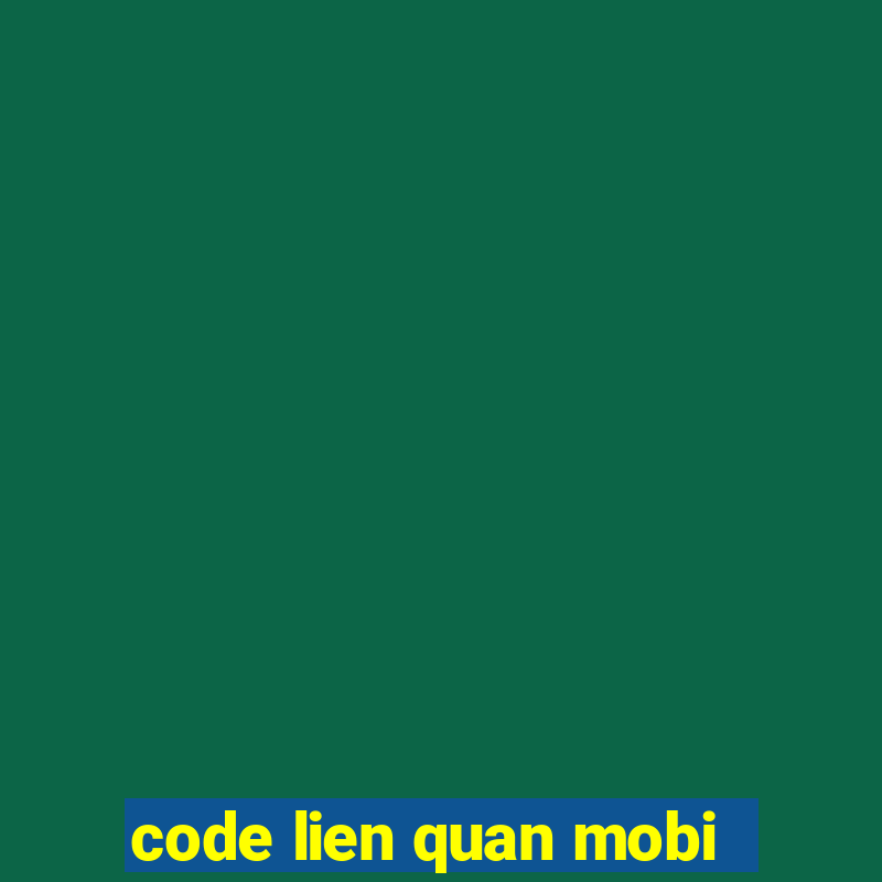 code lien quan mobi