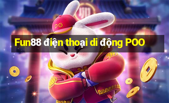 Fun88 điện thoại di động POO