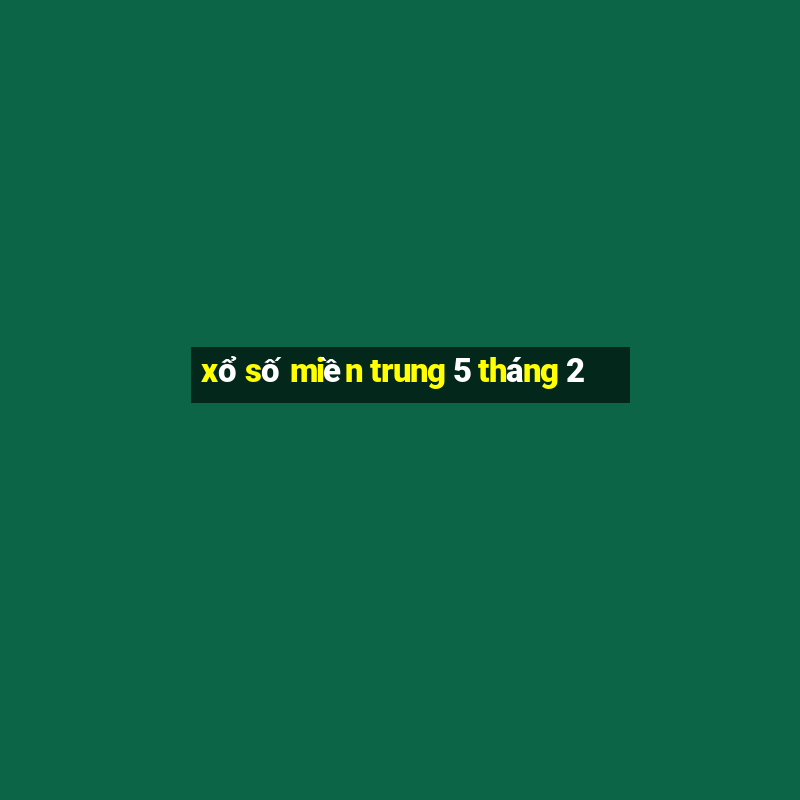 xổ số miền trung 5 tháng 2