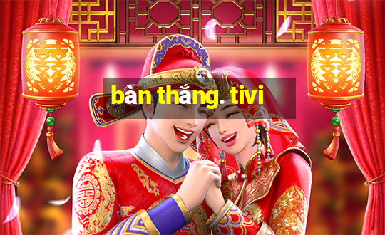 bàn thắng. tivi