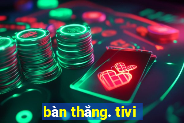 bàn thắng. tivi