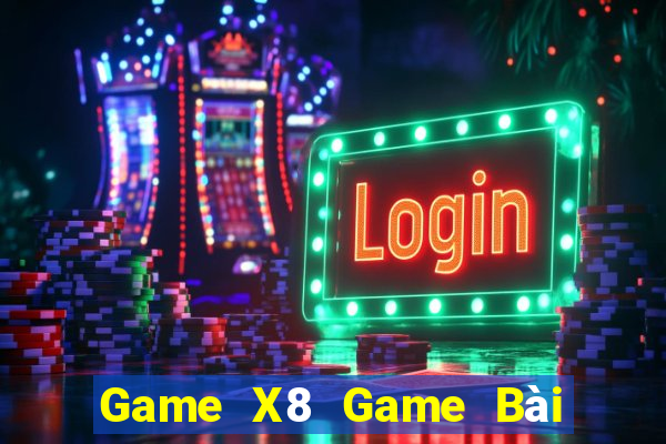 Game X8 Game Bài Slot Đổi Thưởng