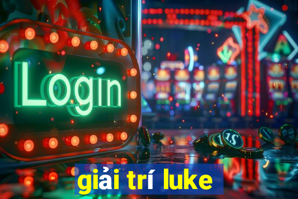 giải trí luke