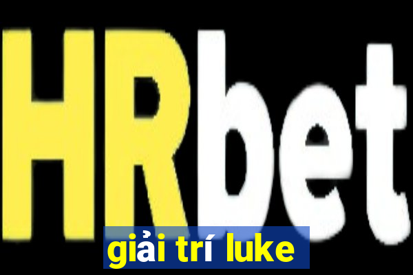 giải trí luke