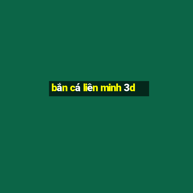 bắn cá liên minh 3d