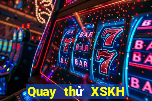 Quay thử XSKH ngày 27