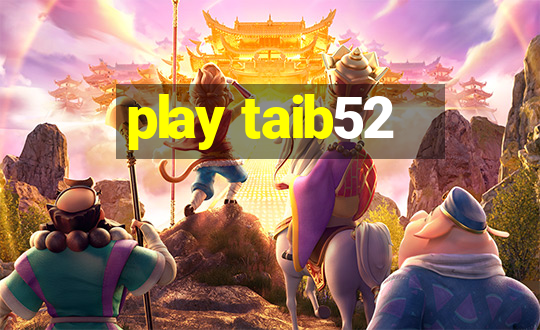 play taib52