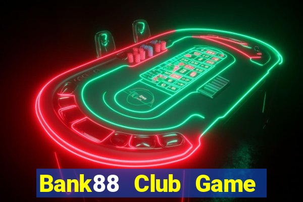 Bank88 Club Game Bài Nạp The Garena