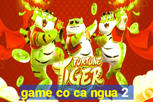 game co ca ngua 2