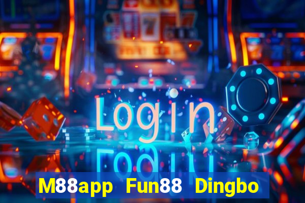 M88app Fun88 Dingbo chính thức