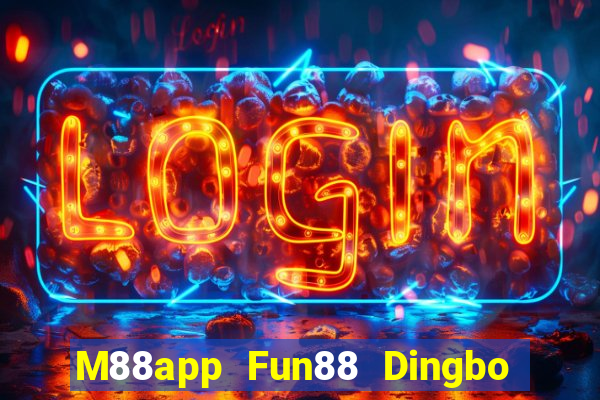 M88app Fun88 Dingbo chính thức