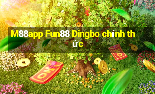 M88app Fun88 Dingbo chính thức