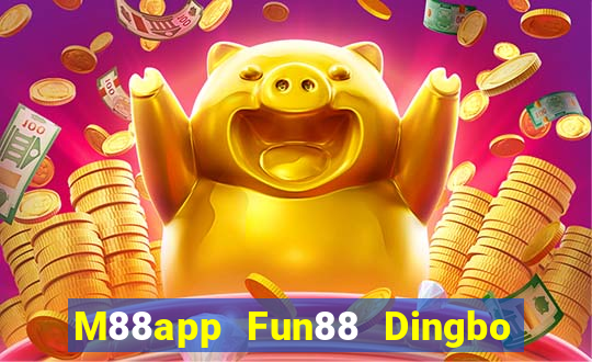 M88app Fun88 Dingbo chính thức