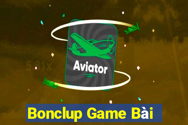 Bonclup Game Bài