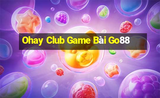 Ohay Club Game Bài Go88