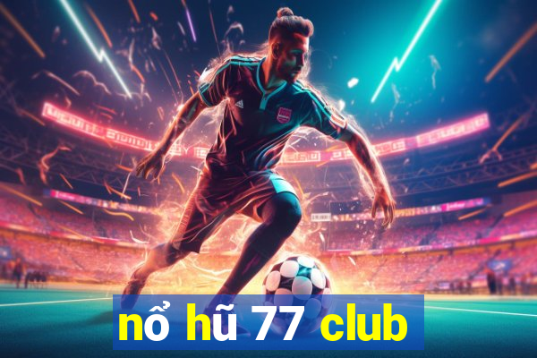 nổ hũ 77 club