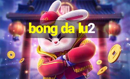 bong da lu2