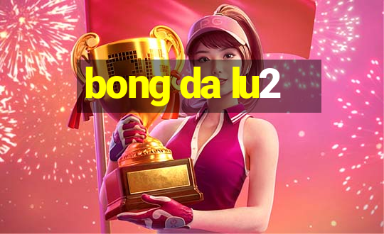 bong da lu2