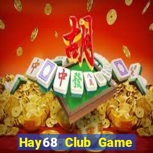 Hay68 Club Game Bài 88 Club Đổi Thưởng