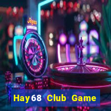 Hay68 Club Game Bài 88 Club Đổi Thưởng