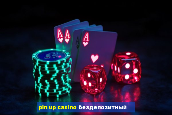 pin up casino бездепозитный