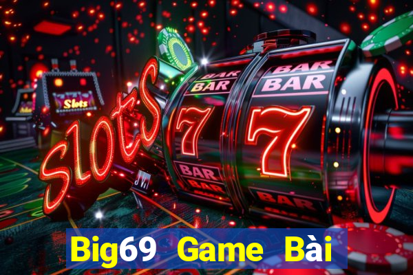 Big69 Game Bài Nhiều Người Chơi Nhất