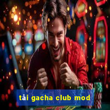 tải gacha club mod