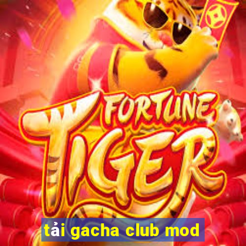 tải gacha club mod