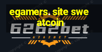 egamers. site sweatcoin