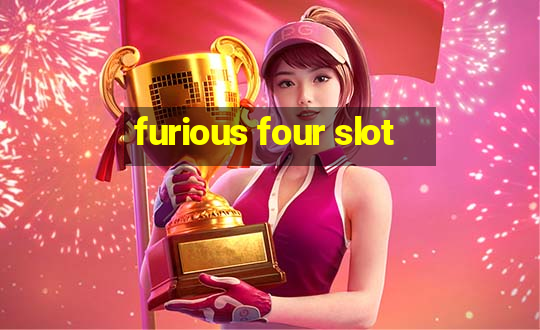 furious four slot