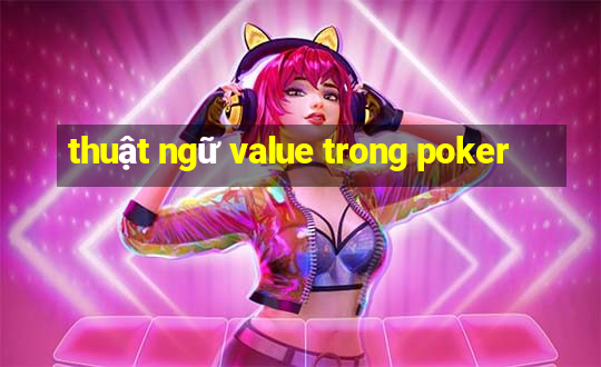 thuật ngữ value trong poker