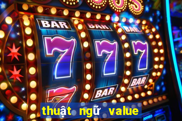 thuật ngữ value trong poker