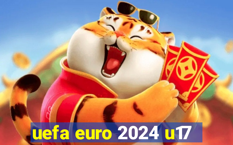 uefa euro 2024 u17