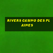 rivers casino des plaines