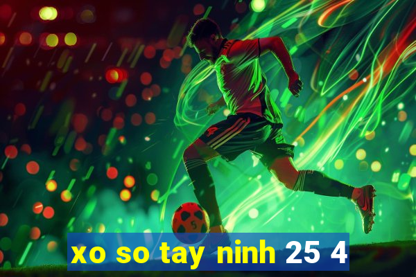 xo so tay ninh 25 4