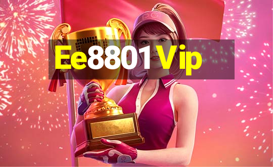 Ee8801 Vip