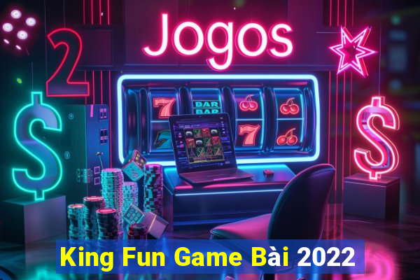 King Fun Game Bài 2022