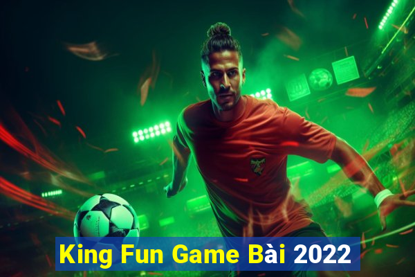 King Fun Game Bài 2022