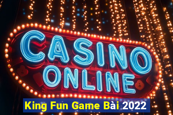 King Fun Game Bài 2022