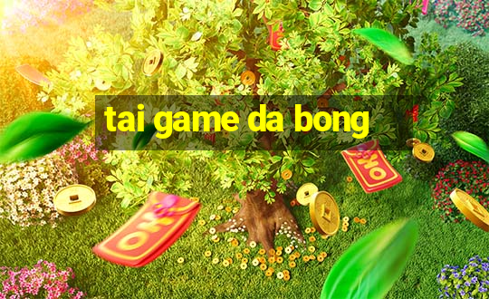 tai game da bong