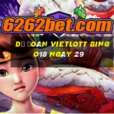 Dự Đoán vietlott Bingo18 ngày 29