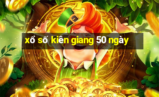 xổ số kiên giang 50 ngày