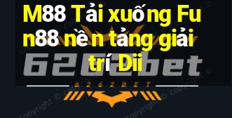 M88 Tải xuống Fun88 nền tảng giải trí Dii