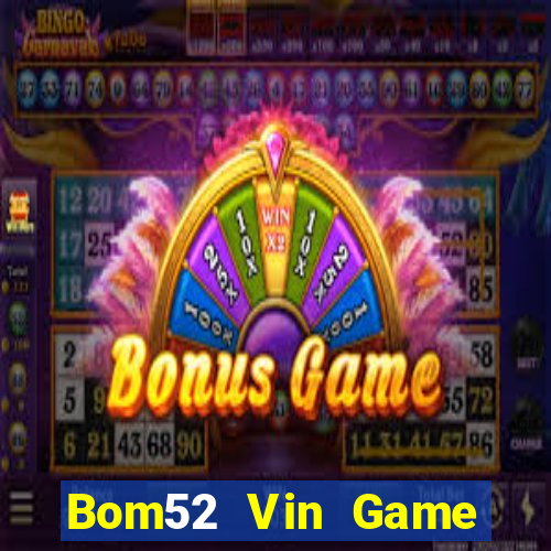 Bom52 Vin Game Bài Ionline