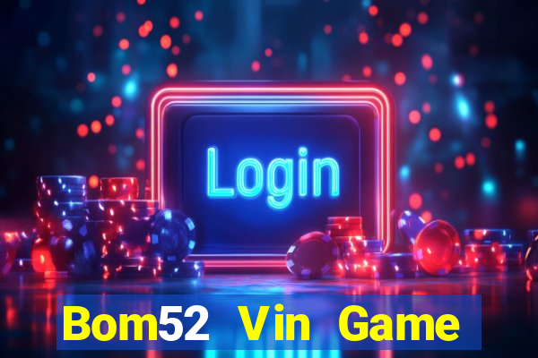 Bom52 Vin Game Bài Ionline