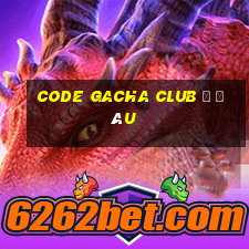 code gacha club ở đâu