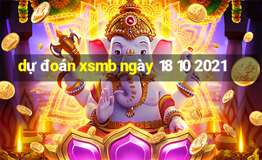 dự đoán xsmb ngày 18 10 2021